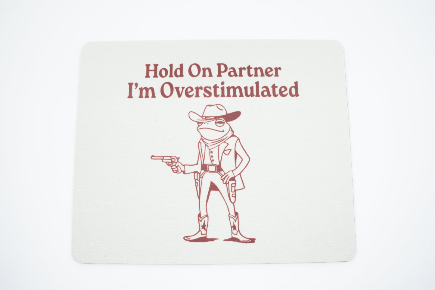 Mousepad- Overstimulated Frog
